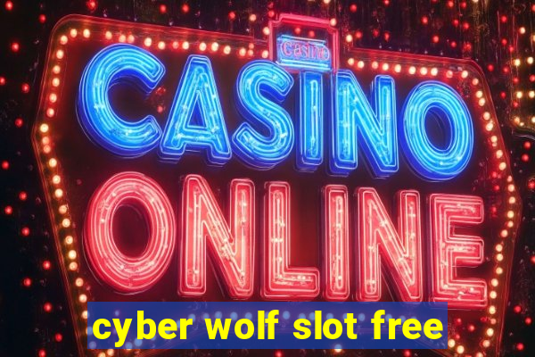 cyber wolf slot free