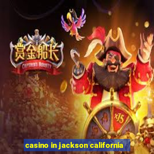 casino in jackson california