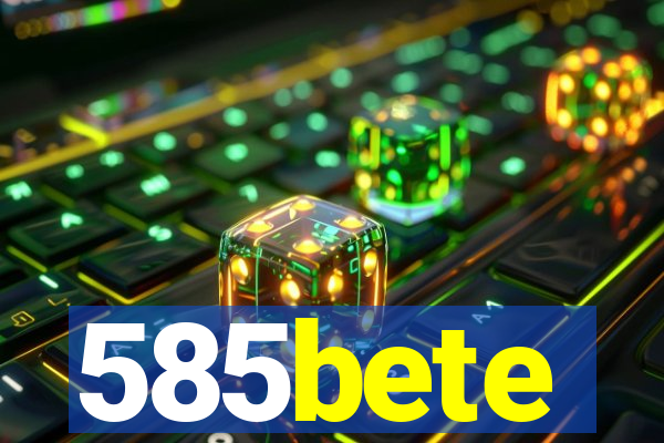 585bete