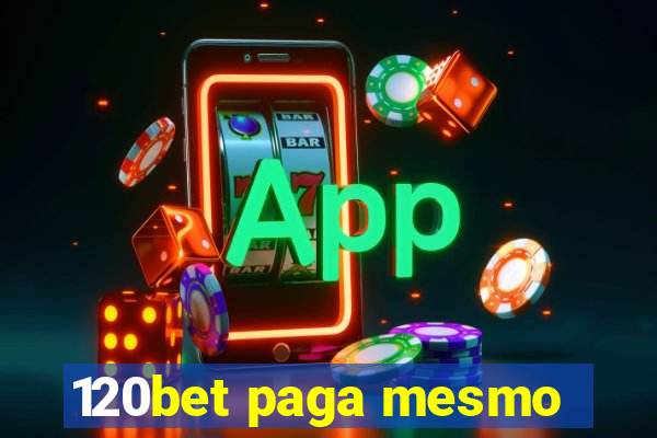 120bet paga mesmo