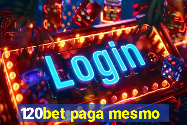 120bet paga mesmo