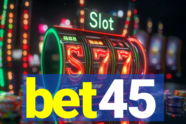 bet45