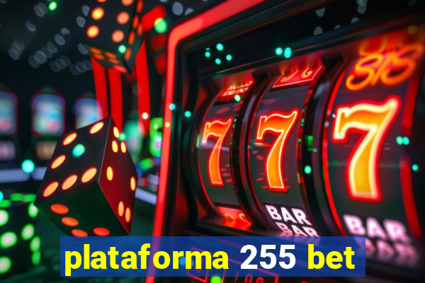 plataforma 255 bet