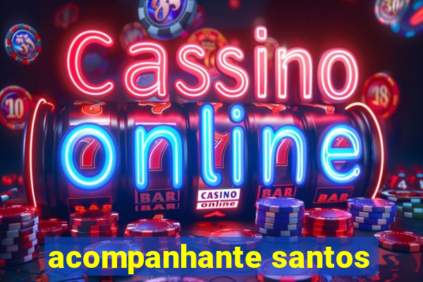 acompanhante santos