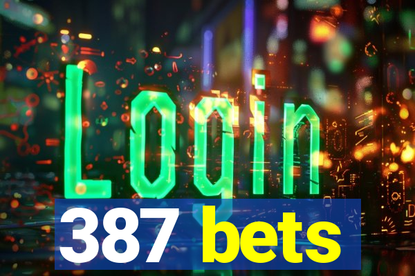 387 bets