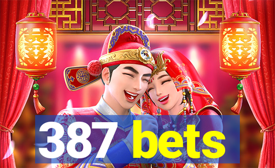 387 bets