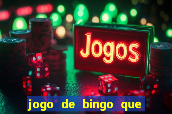 jogo de bingo que ganha dinheiro