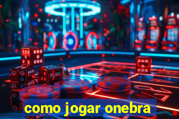 como jogar onebra