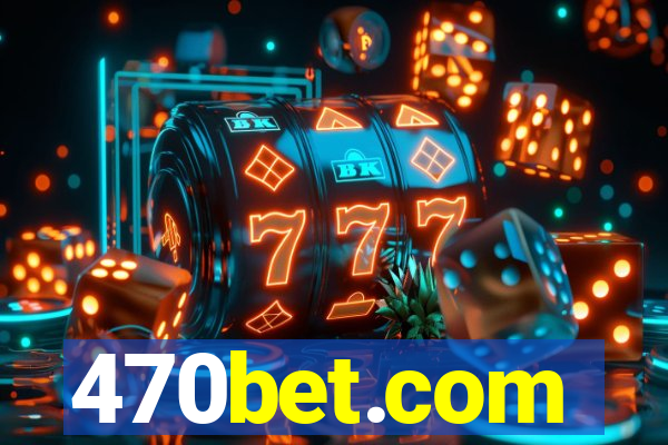 470bet.com