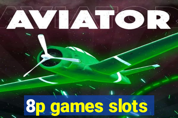 8p games slots