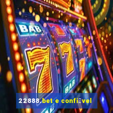 22888.bet e confi谩vel