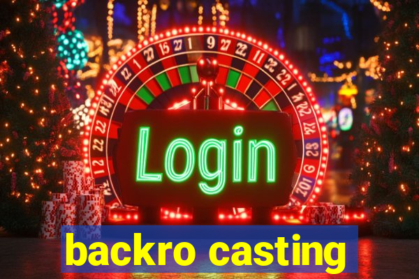 backro casting