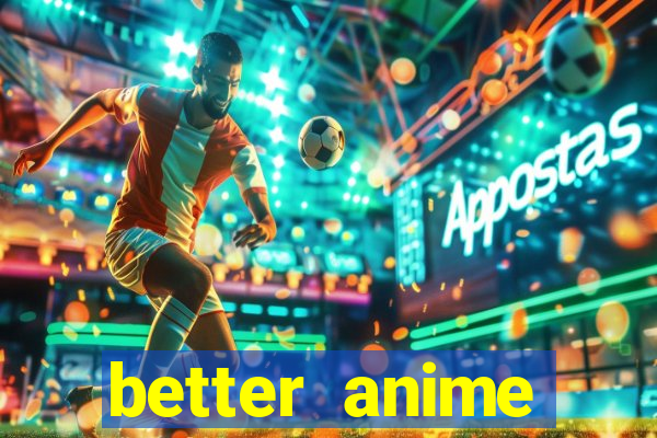 better anime download apk