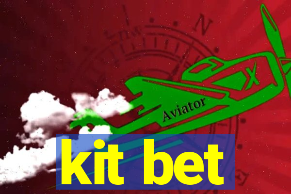 kit bet