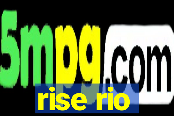 rise rio