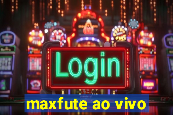 maxfute ao vivo