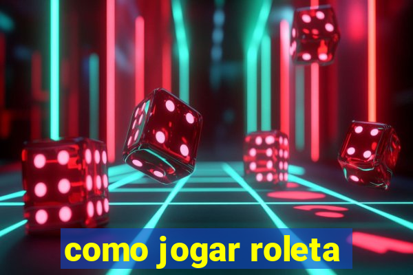 como jogar roleta