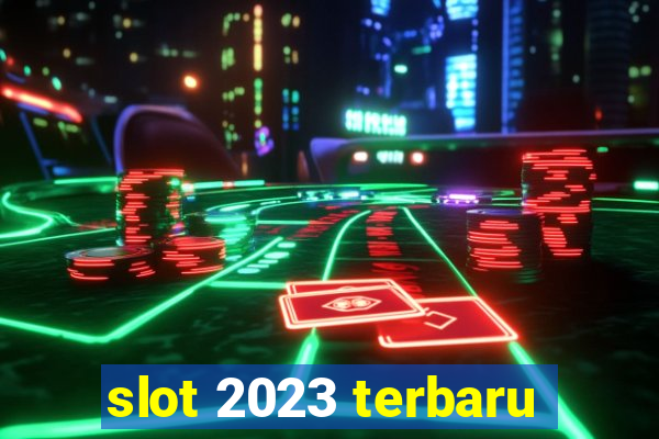 slot 2023 terbaru