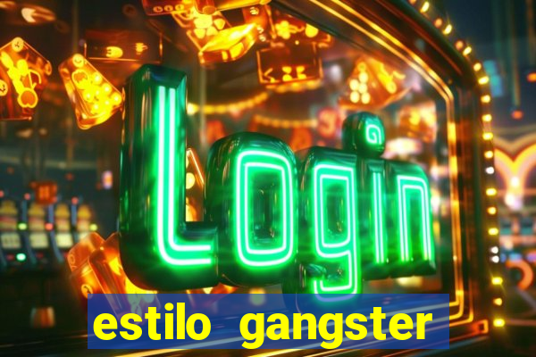 estilo gangster shopping popular