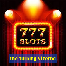 the turning vizerhd