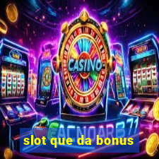 slot que da bonus