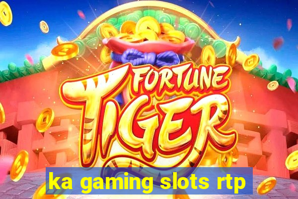 ka gaming slots rtp