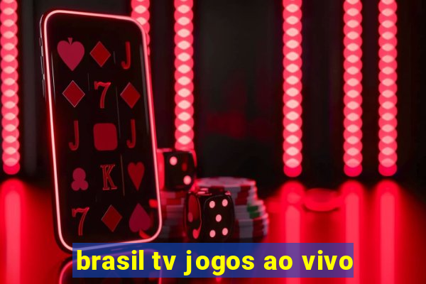 brasil tv jogos ao vivo