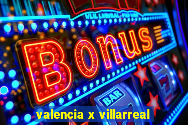 valencia x villarreal