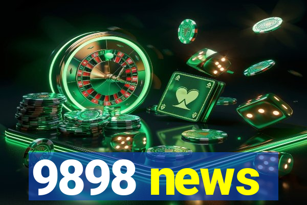 9898 news