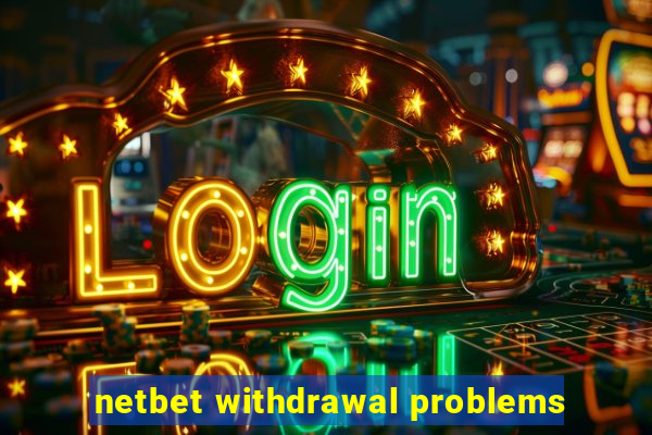 netbet withdrawal problems