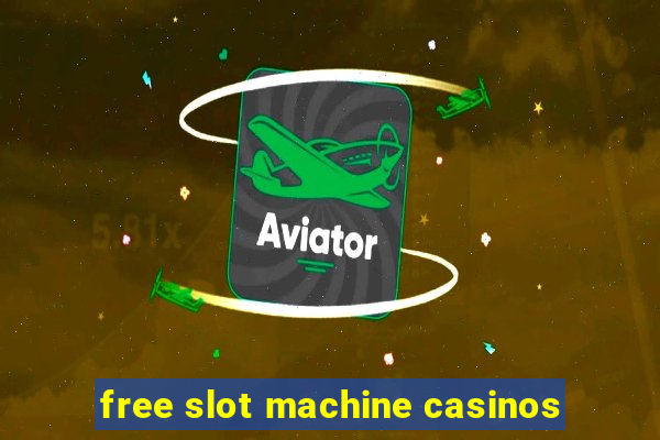 free slot machine casinos