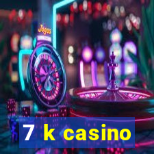 7 k casino