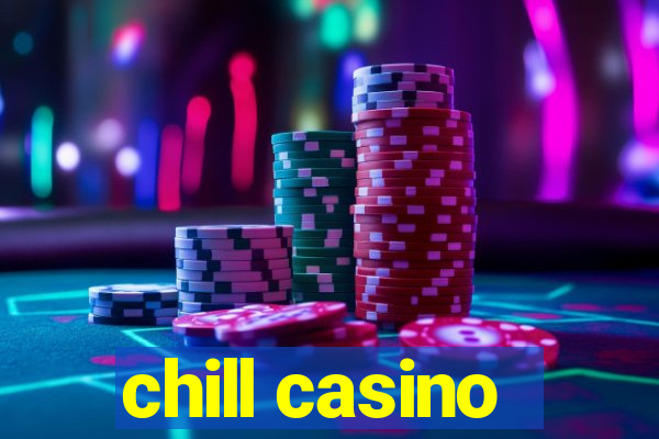 chill casino