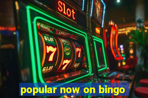 popular now on bingo