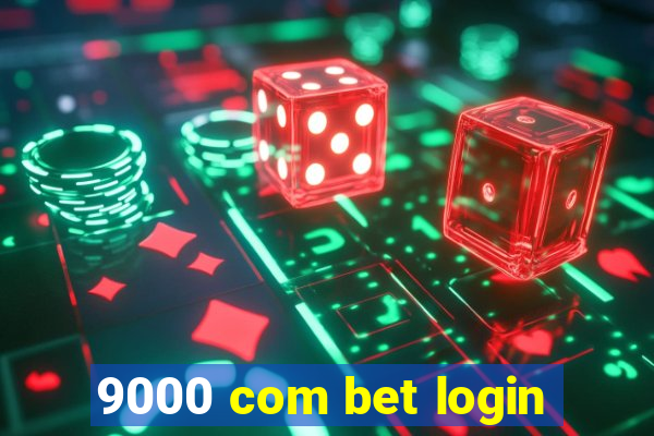 9000 com bet login