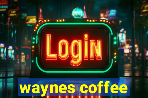 waynes coffee