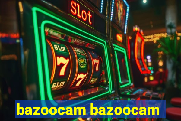 bazoocam bazoocam