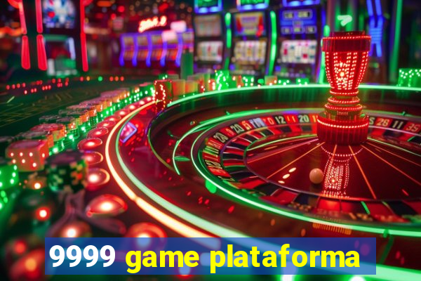 9999 game plataforma