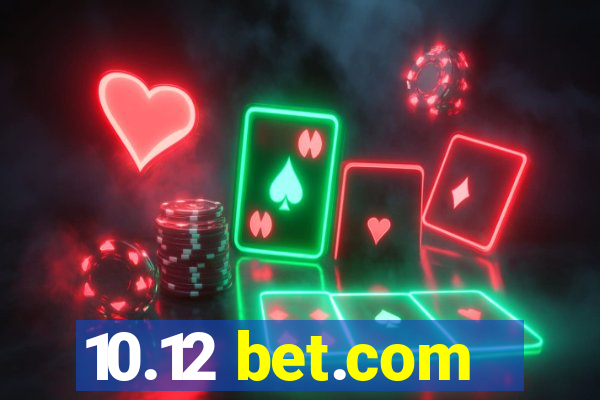 10.12 bet.com