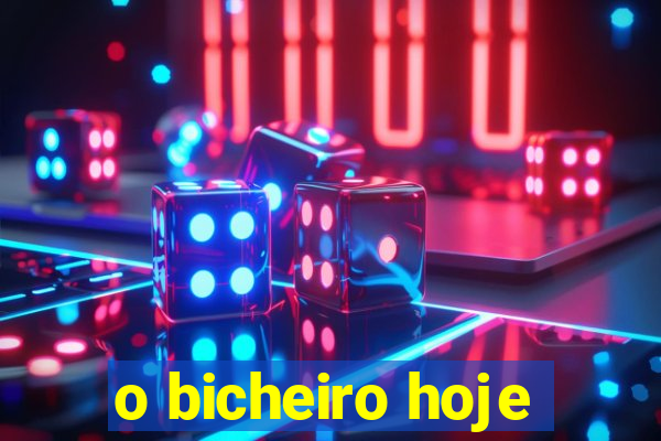 o bicheiro hoje