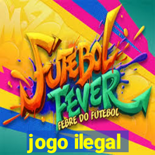 jogo ilegal