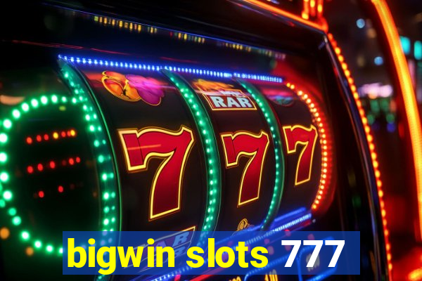 bigwin slots 777