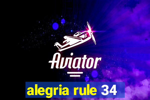 alegria rule 34