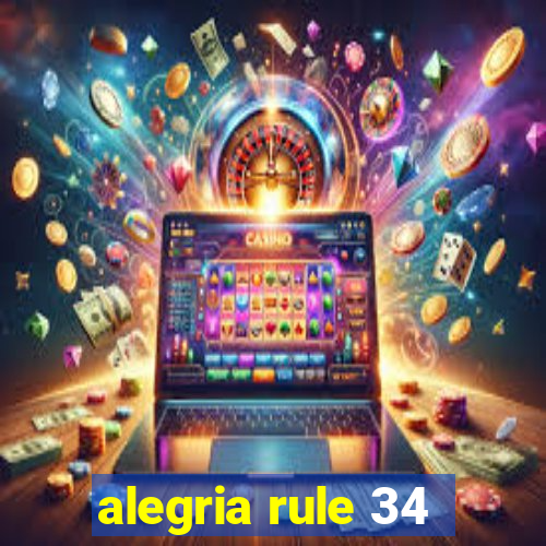 alegria rule 34