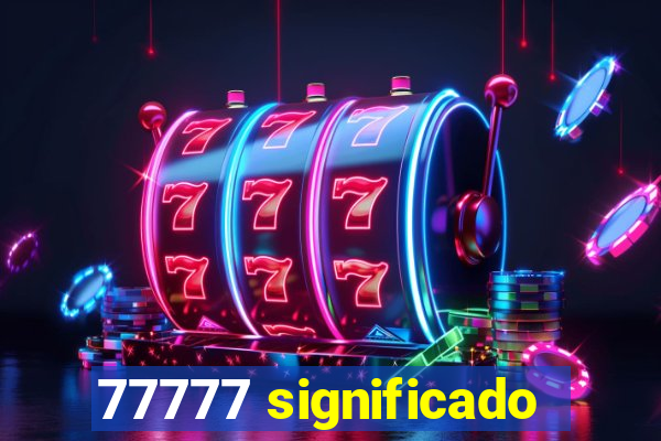 77777 significado