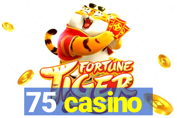 75 casino