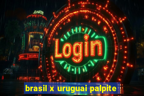 brasil x uruguai palpite