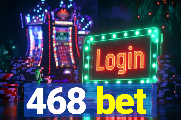 468 bet