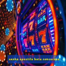 senha apostila beta concursos