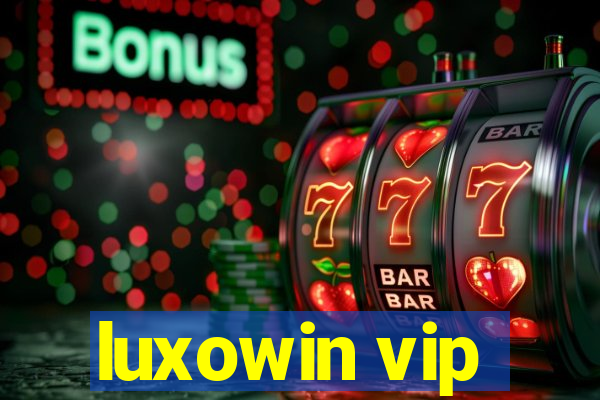 luxowin vip